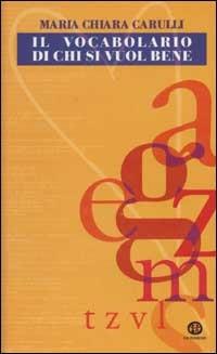 Il vocabolario di chi si vuole bene - M. Chiara Carulli - Libro Ed Insieme 2002, Lessico | Libraccio.it