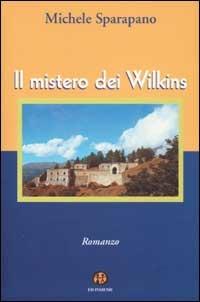 Il mistero dei Wilkins - Michele Sparapano - Libro Ed Insieme 2002, Emozioni | Libraccio.it