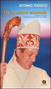 Da un altare scomodo. Suggestioni formative nell'esperienza del vescovo Tonino Bello - Settimio Todisco - Libro Ed Insieme 2002, Scrigni | Libraccio.it