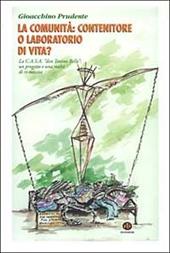 La comunità: contenitore o laboratorio di vita? La C.A.S.A. «don Tonino Bello»: un progetto e una realtà di ri-nascita