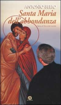 Santa Maria dell'abbondanza. Serva di Dio e dell'uomo - Antonio Bello - Libro Ed Insieme 2003, Scrigni | Libraccio.it