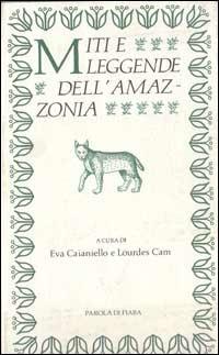 Miti e leggende dell'Amazzonia  - Libro Franco Muzzio Editore 2001, Parola di fiaba | Libraccio.it