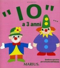 «Io...» a 3 anni. Per la Scuola materna - Agnese Martinelli - Libro Marius 2001 | Libraccio.it
