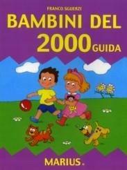Bambini del 2000. Guida per l'insegnante. Per la Scuola materna - Franco Sguerzi - Libro Marius 2000 | Libraccio.it