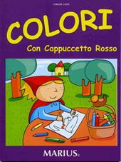 Colori con Cappuccetto Rosso. Per la Scuola materna