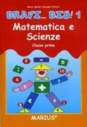 Bravi... bis! Matematica e scienze. Per la 1ª classe elementare