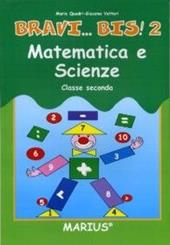 Bravi... bis! Matematica e scienze. Per la 2ª classe elementare