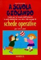 A scuola giocando. Guida per la scuola dell'infanzia. 6 unità didattiche con oltre 180 esempi di schede operative - Rosanna Basso Bentivegna - Libro Marius 2003 | Libraccio.it