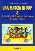 Una marcia in più. Attività di lingua italiana. Per la 3° classe elementare
