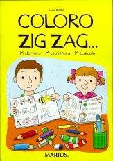 Coloro zig zag...prelettura, prescrittura, precalcolo. Per la Scuola materna