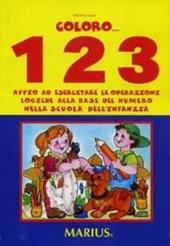 Coloro... 123. Avvio ad esercitare le operazioni logiche alla base del numero nella scuola dell'infanzia. Per la Scuola materna