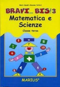 Bravi... bis! Matematica e scienze. Per la 3ª classe elementare - Maria Quadri, Giacomo Vettori - Libro Marius 2007 | Libraccio.it