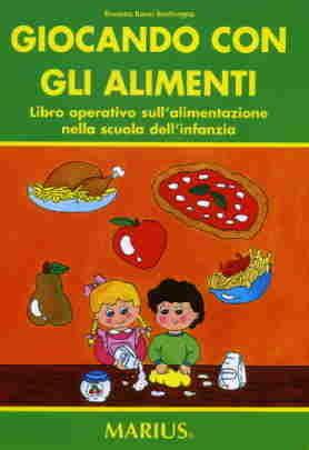 Giocando con gli alimenti - Rosanna Basso Bentivegna - Libro Marius 2007 | Libraccio.it