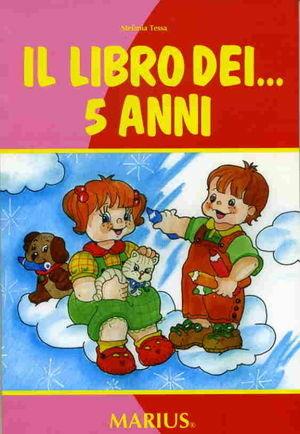 Il libro dei 5 anni - Stefania Tessa - Libro Marius 2007 | Libraccio.it