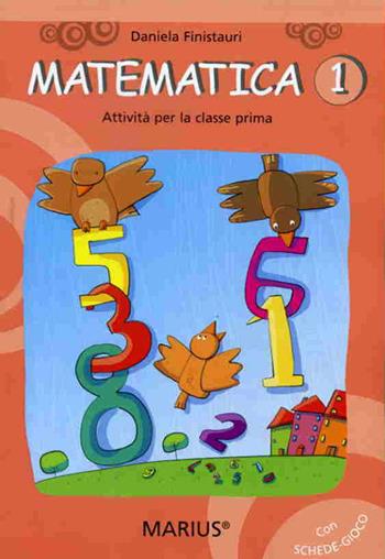 Matematica. Attività per la 1ª classe elementare - Daniela Finistauri - Libro Marius 2007 | Libraccio.it