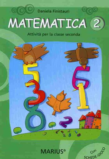 Matematica. Attività per la 2ª classe elementare - Daniela Finistauri - Libro Marius 2007 | Libraccio.it