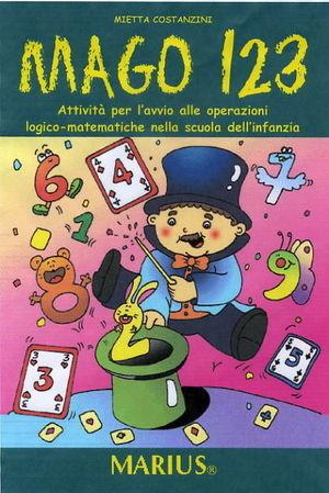 Mago 123. Attività per l'avvio alle operazioni logico-matematiche nella scuola dell'infanzia - Mietta Costanzini - Libro Marius 2007 | Libraccio.it