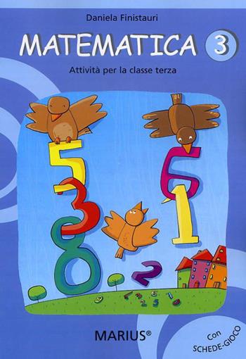 Matematica. Attività. Per la 3ª classe elementare - Daniela Finistauri - Libro Marius 2007 | Libraccio.it