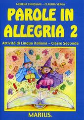 Parole in allegria. Vol. 2: Attività di lingua italiana per la 2ª classe elementare.