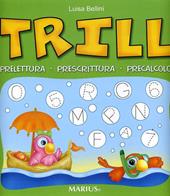 Trill. Prelettura, prescrittura, precalcolo. Per la Scuola materna