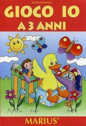 Gioco io a 3 anni - Agnese Martinelli - Libro Marius 2009 | Libraccio.it