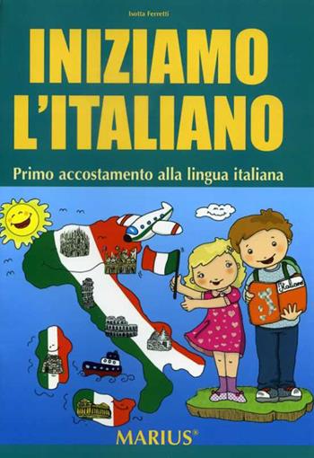 Iniziamo l'italiano. Per la Scuola elementare  - Libro Marius 2010 | Libraccio.it
