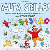 Salta grillo! Prelettura, prescrittura, precalcolo. Con Pinocchio. Per la Scuola materna. Ediz. per la scuola