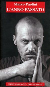 L'anno passato - Marco Paolini - Libro Biblioteca dell'Immagine 2002, Chaos | Libraccio.it