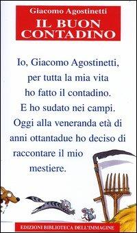 Il buon contadino - Giacomo Agostinetti - Libro Biblioteca dell'Immagine 2004, Chaos | Libraccio.it