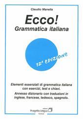 Ecco! Grammatica italiana. Elementi essenziali di grammatica italiana con esercizi, test e chiavi. Con dizionario multilingue