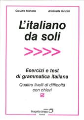 L' italiano da soli. Esercizi e test di grammatica italiana. Quattro livelli di difficoltà con chiavi