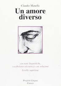 Un amore diverso. Con note linguistiche, vocabolario ed esercizi con soluzioni. Livello superiore. Con CD-ROM - Claudio Manella - Libro Progetto Lingua Edizioni 2012, Le storie | Libraccio.it