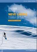Neve libera. 60 itinerari con racchette da neve o snowboard in Valle d'Aosta - Stefano Fontanelle, Giovanni Gianfredi, Eleonora Greco - Libro Versante Sud 2012, Luoghi verticali | Libraccio.it