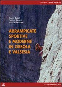 Arrampicate sportive e moderne in Ossola e Valsesia - Davide Borelli - Libro Versante Sud 2016, Luoghi verticali | Libraccio.it