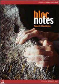 Bloc notes. Appunti di bouldering. Con DVD - Massimo Malpezzi, Andrea Pavan - Libro Versante Sud 2012, Luoghi verticali | Libraccio.it