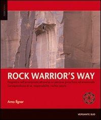 Rock warrior's way - Arno Ilgner - Libro Versante Sud 2012, Performa | Libraccio.it