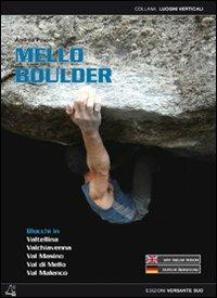 Mello Boulder. Blocchi in Valtellina Valchiavenna - Andrea Pavan - Libro Versante Sud 2012 | Libraccio.it