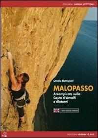 Malopasso. Arrampicate sulla Costa d'Amalfi e dintorni. Ediz. italiana e inglese - Oreste Bottiglieri - Libro Versante Sud 2012 | Libraccio.it