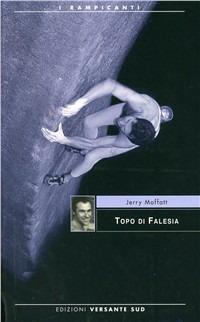 Topo di falesia - Jerry Moffatt - Libro Versante Sud 2012, I rampicanti | Libraccio.it