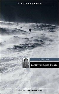 La sottile linea bianca - Andy Cave - Libro Versante Sud 2012, I rampicanti | Libraccio.it