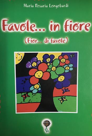 Favole... in fiore (Fior... di favole) - Maria Rosaria Longobardi - Libro La Mongolfiera 2002 | Libraccio.it