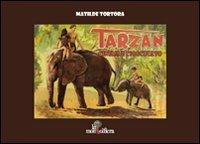 Tarzan. Cinema e cioccolato - Matilde Tortora - Libro La Mongolfiera 2008, Cinema | Libraccio.it