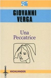Una peccatrice - Giovanni Verga - Libro Edizioni Clandestine 2002, Highlander | Libraccio.it