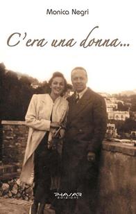 C'era una donna... - Monica Negri - Libro Phasar Edizioni 2000 | Libraccio.it