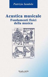 Acustica musicale. Fondamenti fisici della musica - Patrizia Iandolo - Libro Phasar Edizioni 2005 | Libraccio.it
