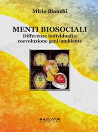 Menti biosociali. Differenze individuali e coevoluzione geni/ambiente - Mirio Bianchi - Libro Phasar Edizioni 2006 | Libraccio.it