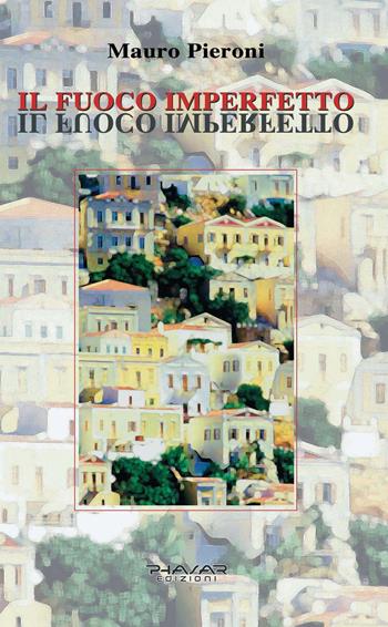 Il fuoco imperfetto - Mauro Pieroni - Libro Phasar Edizioni 2006 | Libraccio.it