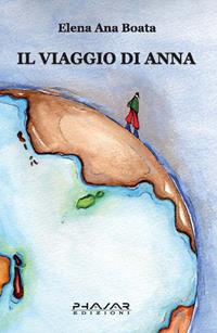 Il viaggio di Anna - Elena A. Boata - Libro Phasar Edizioni 2007 | Libraccio.it