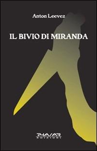 Il bivio di Miranda - Anton Leevez - Libro Phasar Edizioni 2007 | Libraccio.it