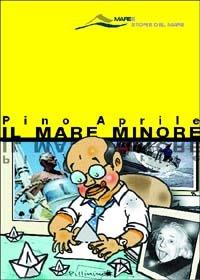 Il mare minore - Pino Aprile - Libro Magenes 2004, Maree. Storie del mare | Libraccio.it